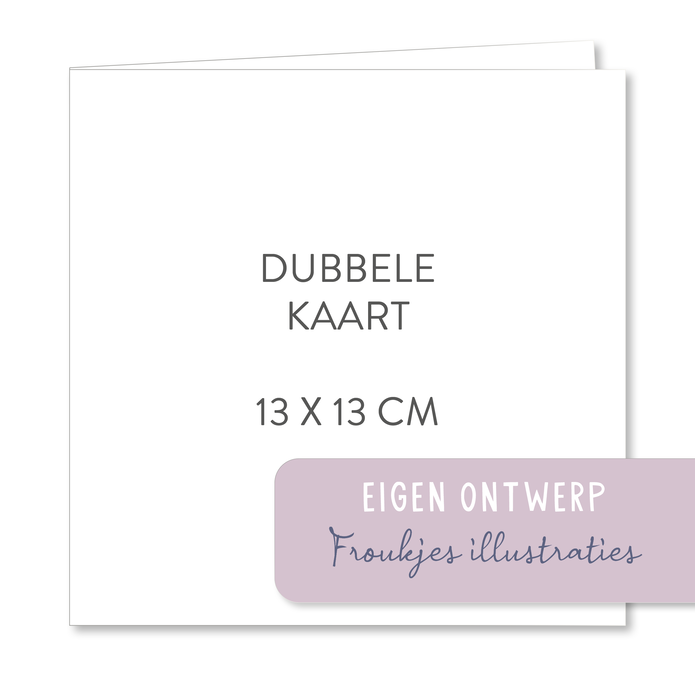 Zelf je kaartje maken 13x13 dubbel Froukjes illustraties